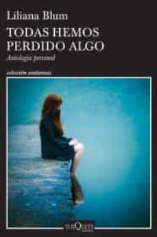 todas hemos perdido algo-liliana blum-9786070765353