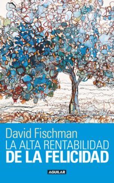 la alta rentabilidad de la felicidad (ebook)-david fischman-9786071111753