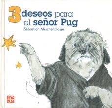 3 deseos para el señor pug-sebastian meschenmoser-9786071614353