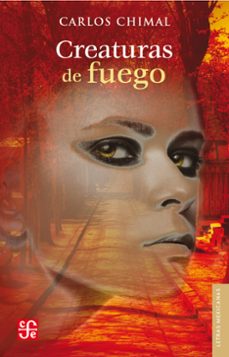 creaturas de fuego (ebook)-carlos chimal-9786071645753
