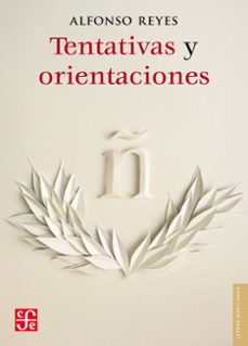 tentativas y orientaciones (ebook)-alfonso reyes-9786071661753