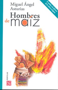 hombres de maiz-miguel angel asturias-9786071676153