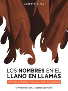 los nombres en el llano en llamas. primeras menciones y otros recursos onomasticos (ebook)-alberto vital-9786073057653