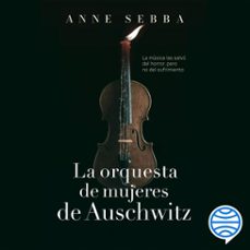 la orquesta de mujeres de auschwitz (audiolibro)-anne sebba-9786073933353