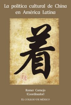 la politica cultural de china en america latina (ebook)-romer cornejo-9786076284353