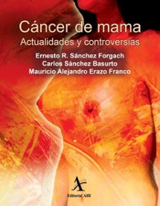 cancer de mama. actualidades y controversias (ebook)-ernesto r. sánchez forgach-carlos sánchez basurto-mauricio alejandro erazo franco-9786077414353