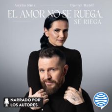 el amor no se ruega, se riega (audiolibro)-daniel habif-anyha ruiz-9786287860353