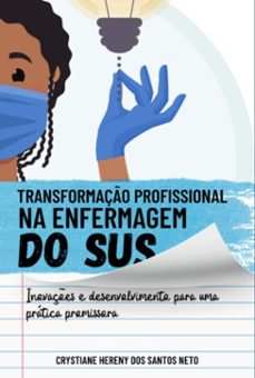transformaço profissional na enfermagem do sus (ebook)-crystiane hereny dos santos neto-9786500927153