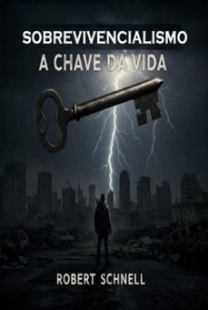 sobrevivencialismo a chave da vida (ebook)-robert barbosa schnell-9786501519753