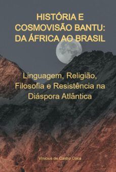 história e cosmovisão bantu: da áfrica ao brasil (ebook)-vinicius castro de coca-9786501646053