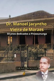 dr. manoel jacyntho vieira de moraes (ebook)-israel foguel-9786501689753