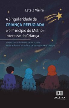 a singularidade da criança refugiada e o principio do melhor interesse da criança (ebook)-9786527032953