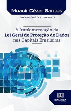 a implementaço da lei geral de proteço de dados nas capitais brasileiras (ebook)-moacir cézar santos-9786527055853