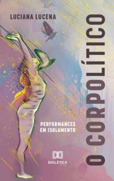 o corpolitico (ebook)-luciana lucena-9786527058953