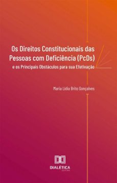 os direitos constitucionais das pessoas com deficiencia (pcds) e os principais obstaculos para sua efetivaço (ebook)-maria lídia brito gonçalves-9786527072553