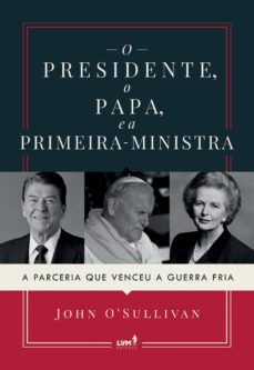 o presidente, o papa e a primeira-ministra (ebook)-john o'sullivan-9786550520953