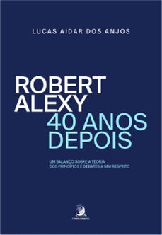 robert alexy, 40 anos depois - um balanço sobre a teoria dos principios e debates a seu respeito (ebook)-lucas aidar dos anjos-9786553963153