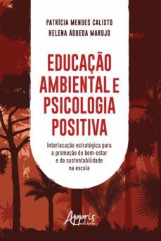 educação ambiental e psicologia positiva: (ebook)-patricia mendes calixto-helena agueda marujo-9786555239553