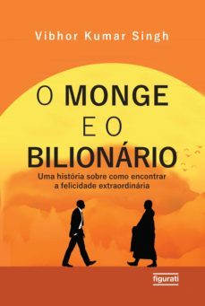 o monge e o bilionario: uma historia sobre como encontrar e felicidade extraordinaria (ebook)-vibhor kumar singh-9786555612653