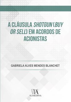 a clausula shotgun (buy or sell) em acordos de acionistas (ebook)-gabriela alves mendes blanchet-9786556271453