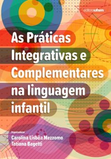 as práticas integrativas e complementares na linguagem infantil (ebook)-carolina lisbôa mezzomo-tatiana bagetti-9786557161753