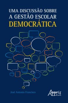 uma discusso sobre a gesto escolar democratica (ebook)-jose antonio francisco-9786558203353