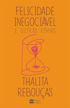 felicidade inegociavel e outras rimas  o primeiro livro de no ficço de thalita rebouças (ebook)-thalita rebouças-9786560051553