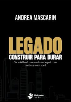 legado para construir para durar-andrea mascarin-9786582060953