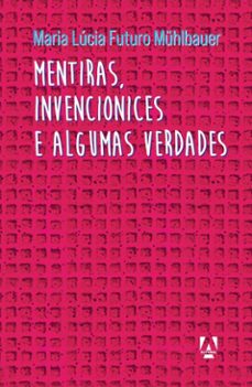 mentiras, invencionices e algumas verdades (ebook)-maria lúcia futuro-9786587041353