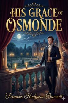 his grace of osmonde (ebook)-frances hodgson burnett-9786726555253