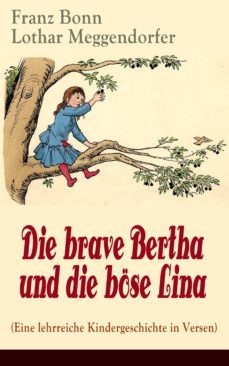die brave bertha und die bose lina (eine lehrreiche kindergeschichte in versen) (ebook)-franz bonn-lothar meggendorfer-9788026830153