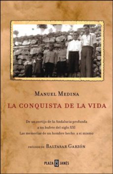 la conquista de la vida: de un cortijo de la andalucia profunda a un bufete del siglo xxi; las memorias de un hombre hecho a si mismo-9788401379253