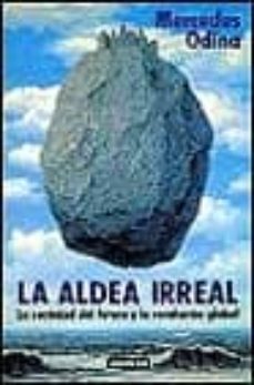 la aldea irreal: la sociedad del futuro y la revolucion global-9788403596153
