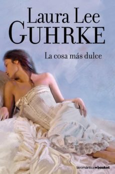 la cosa mas dulce-laura lee guhrke-9788408110453