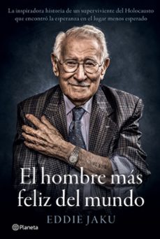 el hombre mas feliz del mundo. la extraordinaria vida de un superviviente de auschwitz-eddie jaku-9788408242253