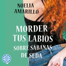 morder tus labios sobre sabanas de seda (audiolibro)-noelia amarillo-9788408245353