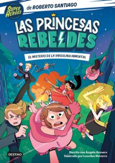 las princesas rebeldes 1: el misterio de la virgulina inmortal-roberto santiago-9788408249153