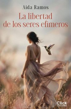la libertad de los seres efimeros (ebook)-aída ramos-9788408320753