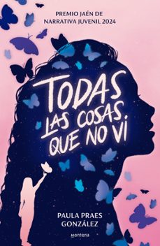 todas las cosas que no vi (premio jaen de narrativa juvenil 2024) (ebook)-paula praes-9788410395336