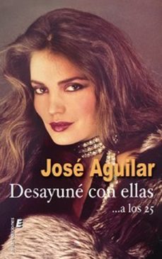 desayune con ellas... a los 25-jose aguilar-9788410051553