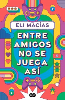 entre amigos no se juega asi-eli macias-9788410257153