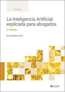 la inteligencia artificial explicada para abogados (2ª ed.)-elen irazabal arana-9788410292253