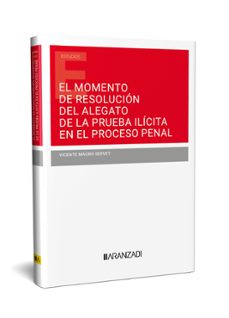 el momento de resolución del alegato de la prueba ilícita en el proceso penal-vicente magro servet-9788410296053