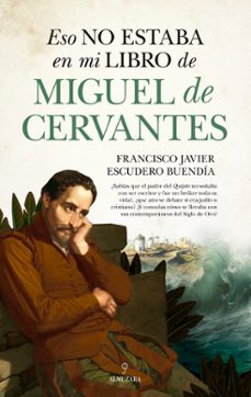 eso no estaba en mi libro de miguel de cervantes-francisco javier escudero buendia-9788410525153