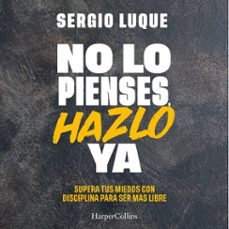no lo pienses, hazlo ya (audiolibro)-sergio luque-9788410641853