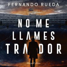 no me llames traidor-fernando rueda-9788410645653