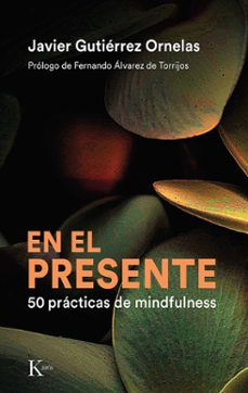 en el presente: 50 practicas de mindfulness-javier gutierrez ornelas-9788411210553