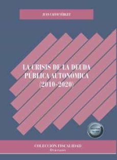 la crisis de la deuda publica autonomica (2010-2020). (ebook)-juan calvo vergez-9788411223393
