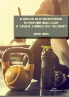 la formacion del entrenador personal. una perspectiva desde el graado en ciencias de la actividad fisica y del deporte-antonio cejudo-9788411227353