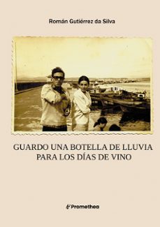guardo una botella de lluvia para los dias de vino-roman gutierrez da silva-9788411238953